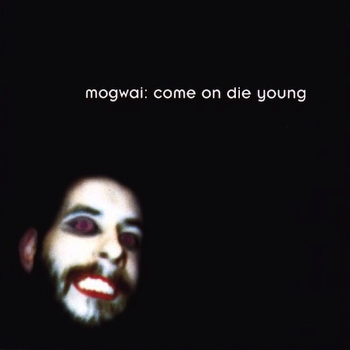 mogwai come on die young